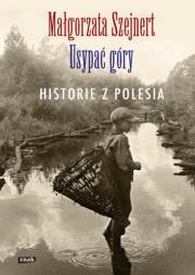 Okładka książki Usypać góry. Historie z Polesia