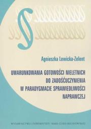 Okładka książki Uwarunkowania gotowości nieletnich do zadośćuczynienia w paradygmacie sprawiedliwości naprawczej