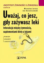 Uważaj, co jesz, gdy zażywasz leki PZWL. Autor: Mirosław Jarosz, Jan Dzieniszewski. Dadada.pl Okładka książki Uważaj, co jesz, gdy zażywasz leki PZWL