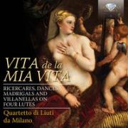 Vita De La Mia Vita: Ricercari, Dances, Madrigals And Villanelle On Four Lutes. Autor: Quartetto Di Liuti Da Milano. Dadada.pl Okładka książki Vita De La Mia Vita: Ricercari, Dances, Madrigals And Villanelle On Four Lutes