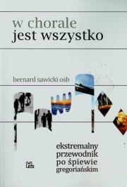 W chorale jest wszystko. Autor: Sawicki Bernard. Dadada.pl Okładka książki W chorale jest wszystko