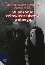 W obronie człowieczeństwa wolnego. Wydawca: Wydawnictwo Uniwersytetu Kardynała Stefana Wyszyńskiego. Dadada.pl Opakowanie W obronie człowieczeństwa wolnego