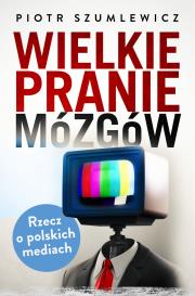 Wielkie pranie mózgów. Autor: Piotr Szumlewicz. Dadada.pl Okładka książki Wielkie pranie mózgów
