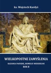 Okładka książki Wielkopostne zamyślenia. Kazania pasyjne, homilie niedzielne. Rok B