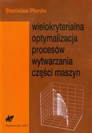Okładka książki Wielokryterialna optymalizacja procesów wytwarz.