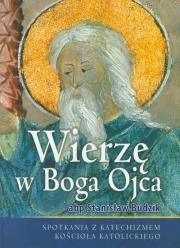 Wierzę w Boga Ojca. Autor: Budzik Stanisław. Dadada.pl Okładka książki Wierzę w Boga Ojca