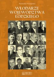 Włodarze województwa łódzkiego. Autor: Waingertner Przemysław. Dadada.pl Okładka książki Włodarze województwa łódzkiego