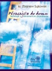 Okładka książki Wracajcie do domu. Refleksje o sakramencie pojednania