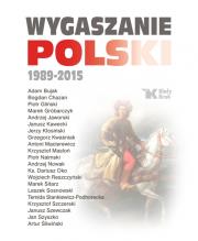 Wygaszanie Polski 1989-2015. Autor: Andrzej Nowak. Dadada.pl Okładka książki Wygaszanie Polski 1989-2015