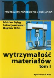 Wytrzymałość materiałów tom 1. Autor: Dyląg Zdzisław, Jakubowicz Antoni, Orłoś Zbigniew. Dadada.pl Okładka książki Wytrzymałość materiałów tom 1