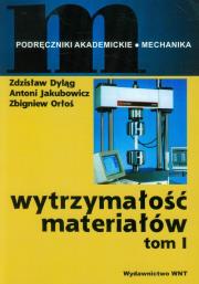 Wytrzymałość materiałów tom 1. Autor: Dyląg Zdzisław, Jakubowicz Antoni, Orłoś Zbigniew. Dadada.pl Okładka książki Wytrzymałość materiałów tom 1