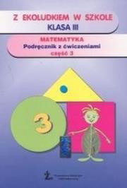 Okładka książki Z Ekoludkiem w szkole 3 Matematyka Podręcznik z ćwiczeniami Część 3