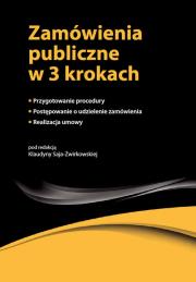 Zamówienia publiczne w 3 krokach. Autor: Gawrońska-Baran Andrzela, Hryc-Ląd Agata, Rek-Pawłowska Justyna, Saja-Żwirkowska Klaudyna, Skóra Małgorzata. Dadada.pl Okładka książki Zamówienia publiczne w 3 krokach
