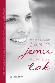 Zanim jemu powiesz tak. Autor: Anthony Garascia. Dadada.pl Okładka książki Zanim jemu powiesz tak