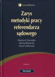 Zarys metodyki pracy referendarza sądowego. Autor: Maciejko Wojciech, Rojewski Michał, Zaborniak Paweł. Dadada.pl Okładka książki Zarys metodyki pracy referendarza sądowego