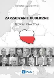 Zarządzanie publiczne. Teoria i praktyka. Autor: Raczkowski Konrad. Dadada.pl Okładka książki Zarządzanie publiczne. Teoria i praktyka