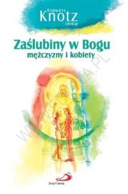 Zaślubiny w Bogu mężczyzny i kobiety. Autor: Ksawery Knotz OFMCap. Dadada.pl Okładka książki Zaślubiny w Bogu mężczyzny i kobiety