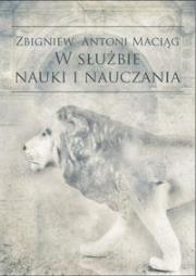 Zbigniew Antoni Maciąg w służbie nauki i nauczania. Wydawca: AFM. Dadada.pl Opakowanie Zbigniew Antoni Maciąg w służbie nauki i nauczania