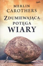 Okładka książki Zdumiewająca potęga wiary