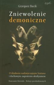 Zniewolenie demoniczne. Autor: Grzegorz Bacik. Dadada.pl Okładka książki Zniewolenie demoniczne