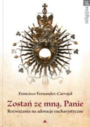 Okładka książki Zostań ze mną, Panie. Rozważania na adoracje...