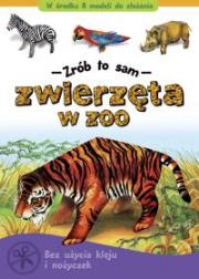 Zrób to sam. Zwierzęta w zoo. Autor: Brydak Piotr. Dadada.pl Okładka książki Zrób to sam. Zwierzęta w zoo