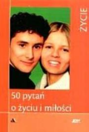 Okładka książki 50 pytań o życiu i miłości. Życie