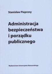 Okładka książki Administracja bezpieczeństwa i porządku publicznego