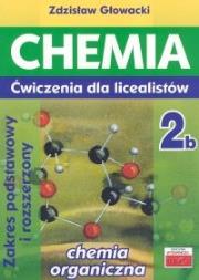 Chemia 2b ćwiczenia dla licealistów ZP i ZR. Autor: Głowacki Zdzisław. Dadada.pl Okładka książki Chemia 2b ćwiczenia dla licealistów ZP i ZR