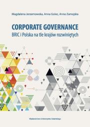 Corporate governance BRIC i Polska na tle krajów rozwiniętych. Autor: Jerzemowska Magdalena, Golec Anna, Zamojska Anna. Dadada.pl Okładka książki Corporate governance BRIC i Polska na tle krajów rozwiniętych