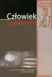 Człowiek i uzależnienia. Autor: Jędrzejko Mariusz, Sarzała Dariusz. Dadada.pl Okładka książki Człowiek i uzależnienia