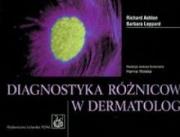 Diagnostyka różnicowa w dermatologii. Autor: Ashton Richard, Leppard Barbara. Dadada.pl Okładka książki Diagnostyka różnicowa w dermatologii