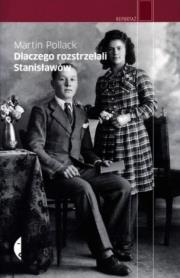 Dlaczego rozstrzelali Stanisławów. Autor: Pollack Martin. Dadada.pl Okładka książki Dlaczego rozstrzelali Stanisławów