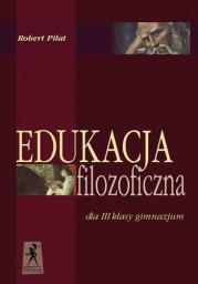 Okładka książki Edukacja filozoficzna dla III klasy gimnazjum
