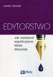 Okładka książki Edytorstwo, Jak wydawać współczesne teksty liter.