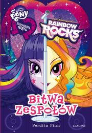 Equestria girls. Rainbow Rocks. Bitwa Zespołów. Autor: Finn Perdita. Dadada.pl Okładka książki Equestria girls. Rainbow Rocks. Bitwa Zespołów