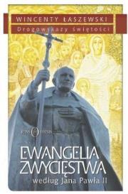Ewangelia Zwycięstwa według Jana Pawła II. Autor: Łaszewski Wincenty. Dadada.pl Okładka książki Ewangelia Zwycięstwa według Jana Pawła II
