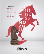 Fitness mózgu. Autor: Goldberg Elkhonon, Fernandez Alvaro, Michelon Pascale. Dadada.pl Okładka książki Fitness mózgu