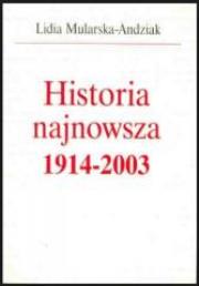 Historia najnowsza 1914-2003. Autor: Mularska-Andziak Lidia. Dadada.pl Okładka książki Historia najnowsza 1914-2003