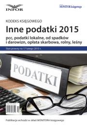 Okładka książki INNE PODATKI 2015 pcc, podatki lokalne, od spadków i darowizn, opłata skarbowa, rolny, leśny
