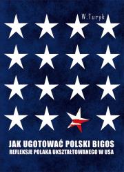 Okładka książki Jak ugotować polski bigos. Refleksje Polaka...