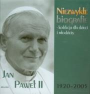 Jan Paweł II Niezwykłe biografie. Autor: Opracowanie zbiorowe. Dadada.pl Okładka książki Jan Paweł II Niezwykłe biografie