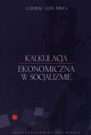 Okładka książki Kalkulacja ekonomiczna w socjalizmie