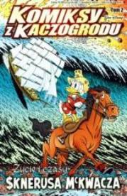 Okładka książki Komiksy z Kaczogrodu T.2. Życie i czasy Sknerusa..