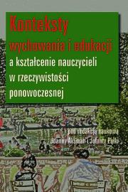 Konteksty wychowania i edukacji a kształcenie nauczycieli w rzeczywistości ponowoczesnej. Wydawca: AFM. Dadada.pl Opakowanie Konteksty wychowania i edukacji a kształcenie nauczycieli w rzeczywistości ponowoczesnej