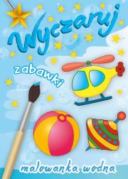 Malowanka wodna. Wyczaruj zabawki. Autor: Opracowanie zbiorowe. Dadada.pl Okładka książki Malowanka wodna. Wyczaruj zabawki