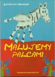 Malujemy palcami. Autor: Michalec Katarzyna. Dadada.pl Okładka książki Malujemy palcami