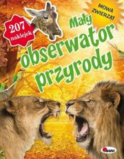 MAŁY OBSERWATOR PRZYRODY MOWA ZWIERZĄT. Autor: Opracowanie zbiorowe. Dadada.pl Okładka książki MAŁY OBSERWATOR PRZYRODY MOWA ZWIERZĄT