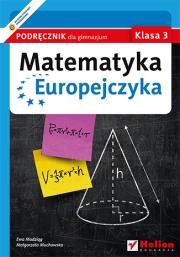 Matematyka Europejczyka GIM 3 podr w.2014 Helion. Autor: Madziąg Ewa, Muchowska Małgorzata. Dadada.pl Okładka książki Matematyka Europejczyka GIM 3 podr w.2014 Helion