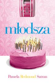 Młodsza. Autor: Pamela Redmond-Satran. Dadada.pl Okładka książki Młodsza
